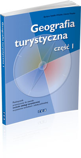 Geografia turystyczna. Technikum i szkoły policealne, część 1. Podręcznik