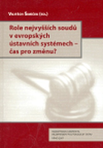 Role nejvyšších soudů v evropských ústavních systémech - čas pro změnu?