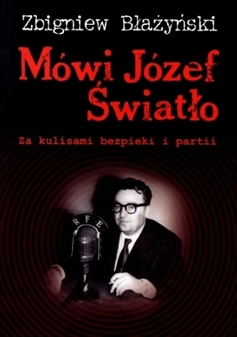Mówi Józef Światło. Za kulisami bezpieki i partii