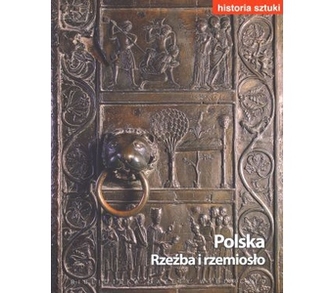 Historia sztuki. Tom 18. Polska. Rzeźba i rzemiosło