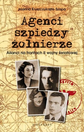 Agenci, szpiedzy, żołnierze. Alianci na frontach II wojny światowej