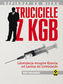 Truciciele z KGB. Likwidacja wrogów Kremla od Lenina do Litwinienki