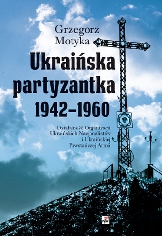 Ukraińska partyzantka 1942-1960 Ukraińska partyzantka 1942-1960