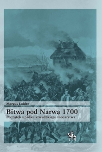 Bitwa pod Narwą 1700. Początek upadku szwedzkiego mocarstwa
