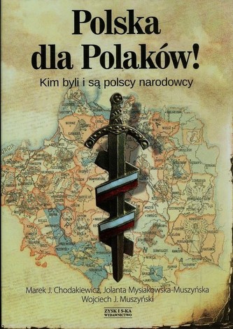 Polska dla Polaków! Kim byli i są polscy narodowcy Polska dla Polaków! Kim byli i są polscy narodowcy