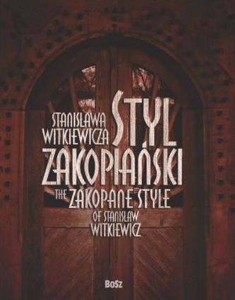 Styl Zakopiański Stanisława Witkiewicza. The Zakopane Style Od ...