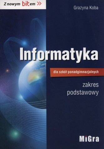Informatyka. Szkoły ponadgimnazjalne. Zakres podstawowy. Podręcznik z nowym bitem
