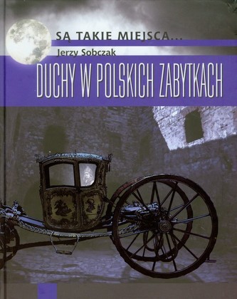 Duchy w polskich zabytkach Duchy w polskich zabytkach