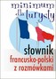 Słownik francusko-polski z rozmówkami Minimum dla turysty