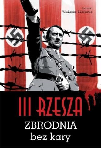 III Rzesza. Zbrodnia bez kary