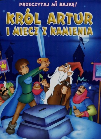 Przeczytaj mi bajkę Król Artur i miecz z kamienia