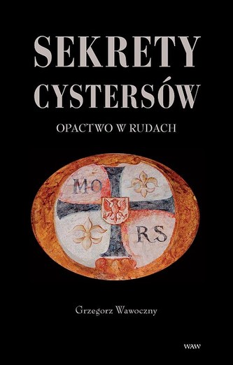 Sekrety cystersów Opactwo w Rudach