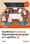 Szybki kurs JavaScript. Wprowadzenie do języka w 24 godziny