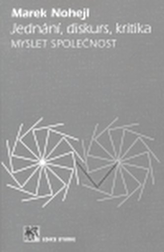 Jednání, diskurs, kritika. Myslet společnost