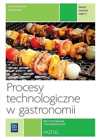Procesy technologiczne w gastronomii Zeszyt ćwiczeń Część 2 T.6