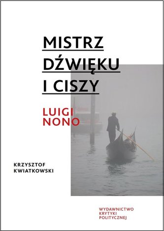Mistrz dźwięku i ciszy Luigi Nono