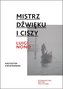 Mistrz dźwięku i ciszy Luigi Nono