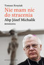 Nie mam nic do stracenia Abp. Józef Michalik
