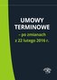 Umowy terminowe - po zmianach z 22 lutego 2016 r.