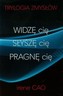 Widzę cię. Słyszę cię .Pragnę cię. Trylogia zmysłów. Pakiet 3 książek