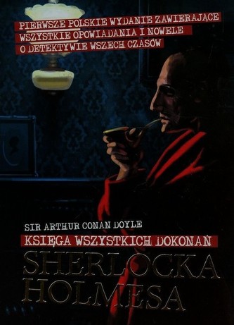 Księga wszystkich dokonań Sherlocka Holmesa Księga wszystkich dokonań Sherlocka Holmesa