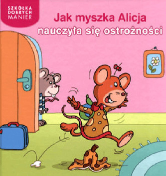 Jak myszka Alicja nauczyła się ostrożności