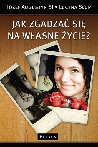 Jak zgadzać się na własne życie? Jak zgadzać się na własne życie?