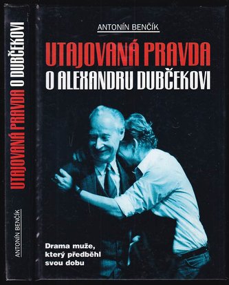 Utajovaná pravda o A.Dubčekovi