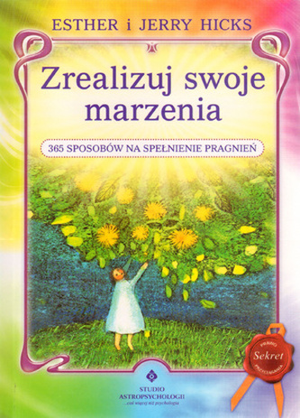 Zrealizuj swoje marzenia. 365 sposobów na spełnienie pragnień