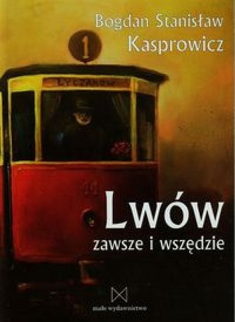 Lwów zawsze i wszędzie Lwów zawsze i wszędzie