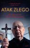 Atak Złego. Jak rozpoznać zło i jak się z niego wyzwolić