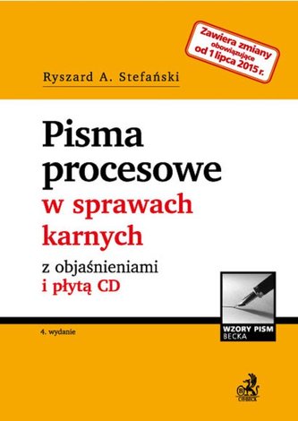 Pisma procesowe w sprawach karnych z objaśnieniami i płytą CD - po nowelizacji z 1 lipca 2015 r.