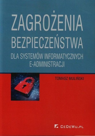 Zagrożenia bezpieczeństwa dla systemów informatycznych e-administracji Zagrożenia bezpieczeństwa dla systemów informatycznych e-administracji