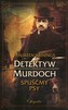 Detektyw Murdoch Spuśćmy psy