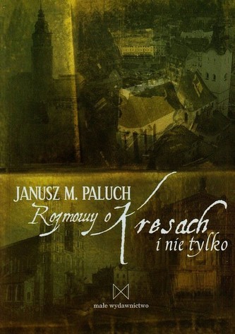 Rozmowy o Kresach i nie tylko Rozmowy o Kresach i nie tylko