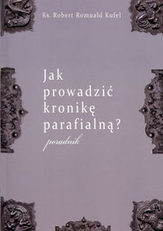 Jak prowadzić kronikę parafialną? Poradnik