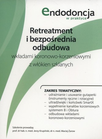 Retreatment i bezpośrednia odbudowa wkładami koronowo-korzeniowymi z włókien szklanych Retreatment i bezpośrednia odbudowa wkładami koronowo-korzeniowymi z włókien szklanych