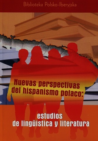 Nuevas perspectivas del hispanismo polaco estudios de linguistica y literatura Nuevas perspectivas del hispanismo polaco estudios de linguistica y literatura