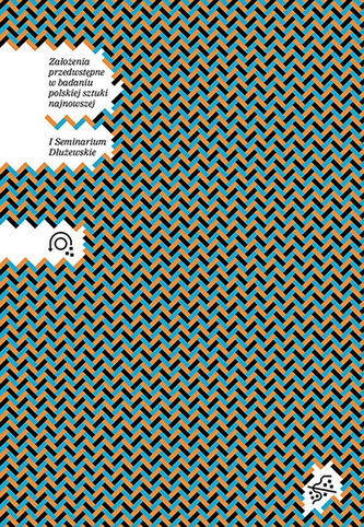 Założenia przedwstępne w badaniu polskiej sztuki najnowszej