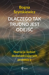 Dlaczego tak trudno jest odejść