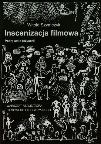 Inscenizacja filmowa Podręcznik reżyserii Część 2
