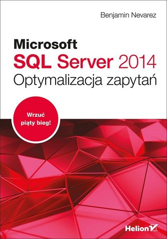 Microsoft SQL Server 2014 Optymalizacja zapytań