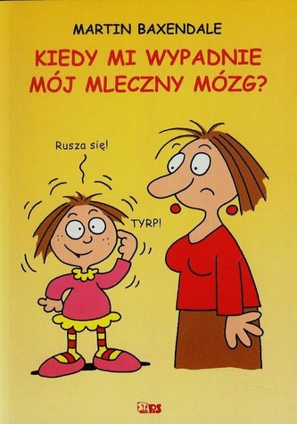 Kiedy mi wypadnie mój mleczny mózg