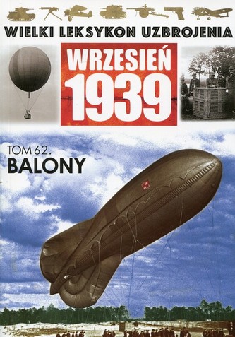 Wielki Leksykon Uzbrojenia Wrzesień 1939 tom 62 Balony