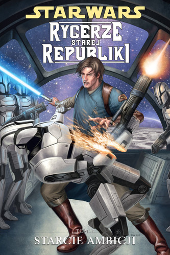 Star Wars Rycerze Starej Republiki Tom 7 Starcie ambicji Star Wars Rycerze Starej Republiki Tom 7 Starcie ambicji