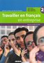 Travailler en français en entreprise A2/B1 Podręcznik + CD