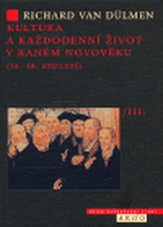 Kultura a každodenní život v raném novověku, díl 3. Kultura a každodenní život v raném novověku, díl 3.