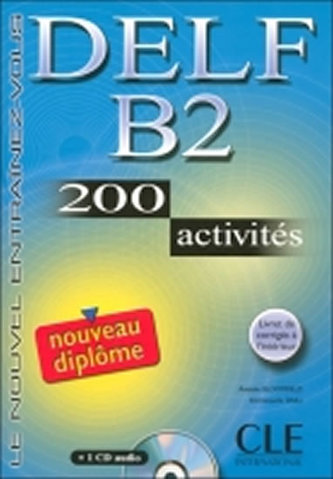 DELF B2 200 activites Nouveau diplome Ćwiczenia z płytą CD