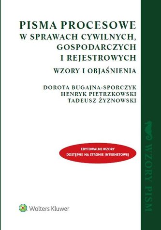 Pisma procesowe w sprawach cywilnych gospodarczych i rejestrowych Wzory i objaśnienia