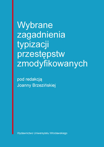 Wybrane zagadnienia typizacji przestępstw zmodyfikowanych Wybrane zagadnienia typizacji przestępstw zmodyfikowanych